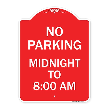 Signmission Designer Series No Parking Midnight to 8:00 Am, Red & White Aluminum Sign, 18" x 24", RW-1824-23707 A-DES-RW-1824-23707